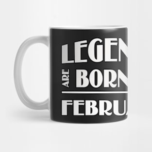 Legends are born in February Mug